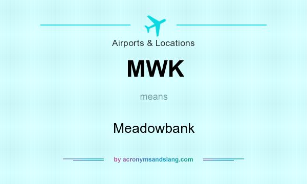 What does MWK mean? It stands for Meadowbank