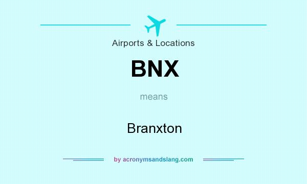 What does BNX mean? It stands for Branxton