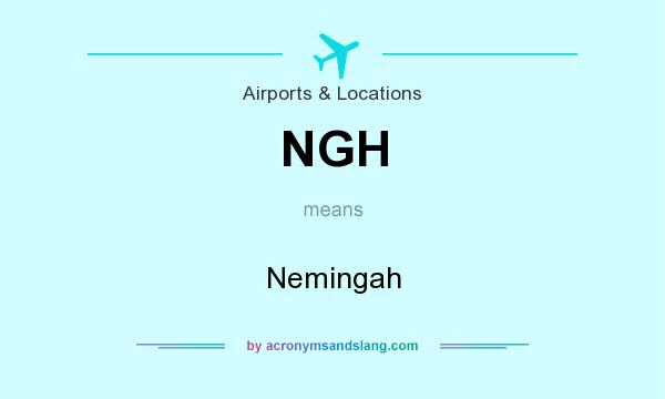 What does NGH mean? It stands for Nemingah