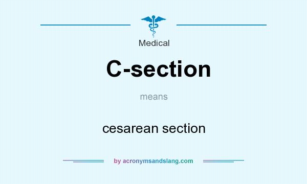 What does C-section mean? It stands for cesarean section