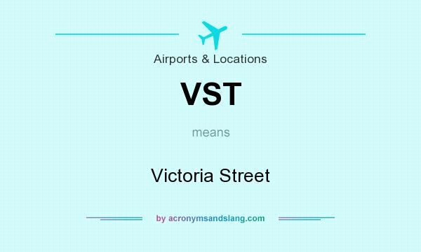 What does VST mean? It stands for Victoria Street