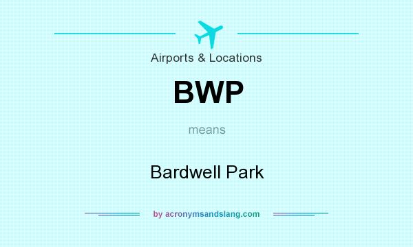 What does BWP mean? It stands for Bardwell Park