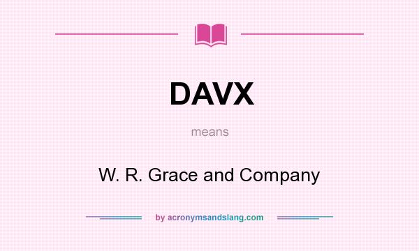 What does DAVX mean? It stands for W. R. Grace and Company