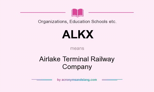 What does ALKX mean? It stands for Airlake Terminal Railway Company