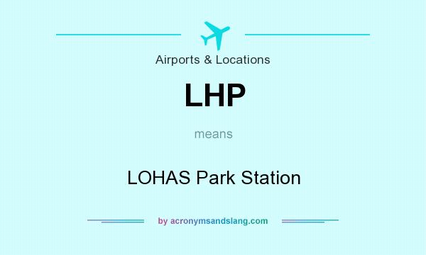 What does LHP mean? It stands for LOHAS Park Station