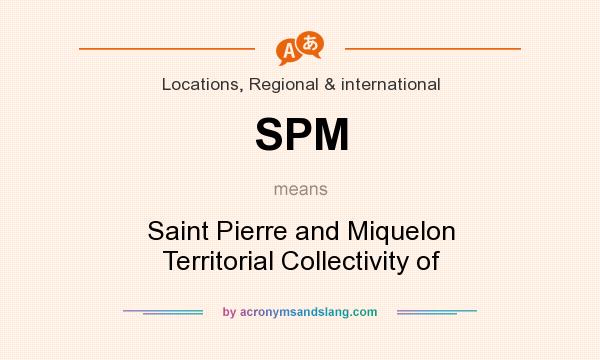 What does SPM mean? It stands for Saint Pierre and Miquelon Territorial Collectivity of
