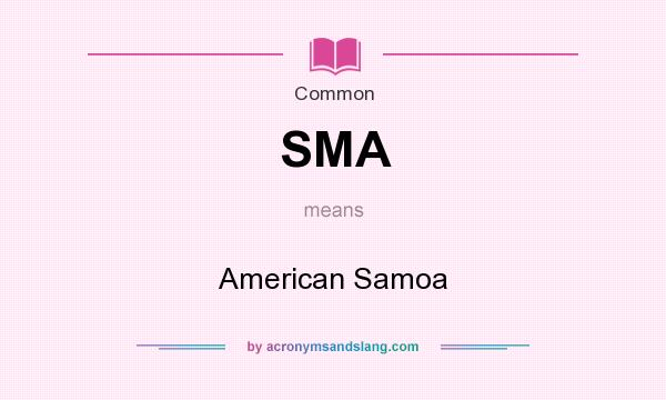 What does SMA mean? It stands for American Samoa