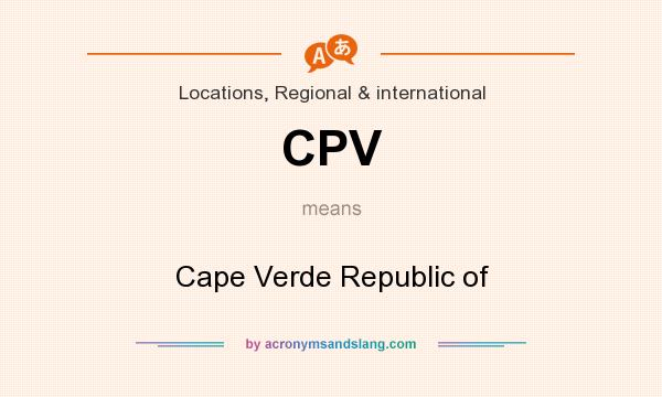 What does CPV mean? It stands for Cape Verde Republic of