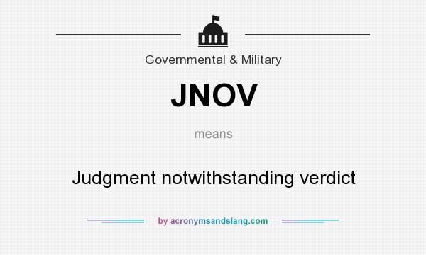 What does JNOV mean? It stands for Judgment notwithstanding verdict