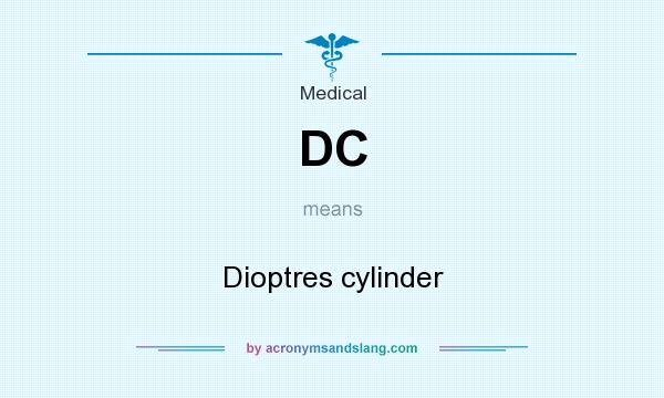 What does DC mean? It stands for Dioptres cylinder
