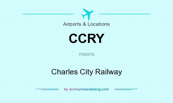 What does CCRY mean? It stands for Charles City Railway