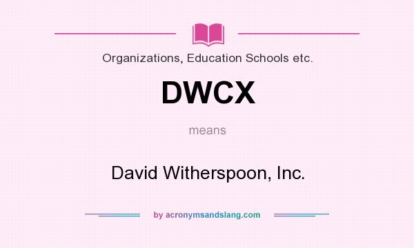 What does DWCX mean? It stands for David Witherspoon, Inc.