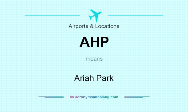 What does AHP mean? It stands for Ariah Park