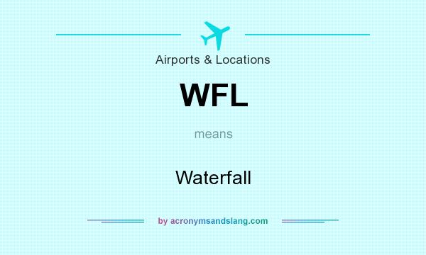 What does WFL mean? It stands for Waterfall