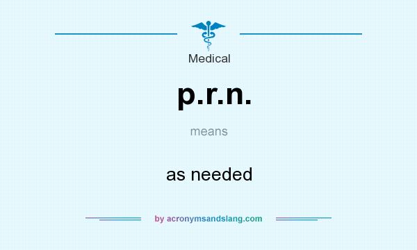 What does p.r.n. mean? It stands for as needed