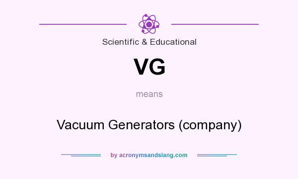 What does VG mean? It stands for Vacuum Generators (company)