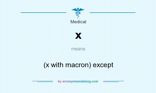 What does x mean? It stands for (x with macron) except