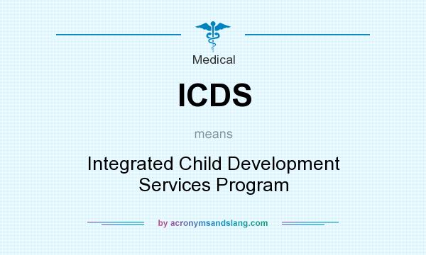 What does ICDS mean? It stands for Integrated Child Development Services Program