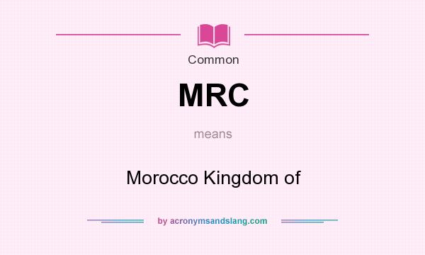 What does MRC mean? It stands for Morocco Kingdom of