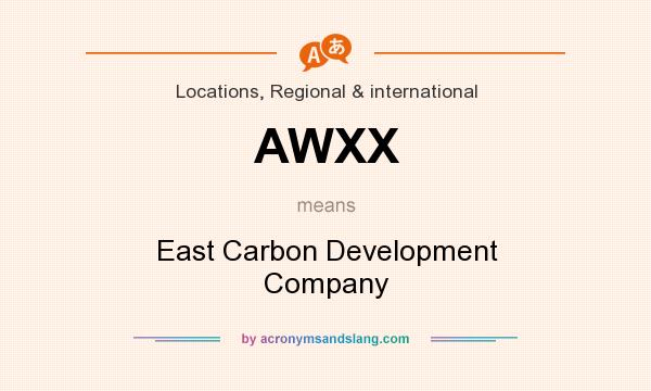 What does AWXX mean? It stands for East Carbon Development Company