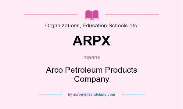 What does ARPX mean? It stands for Arco Petroleum Products Company