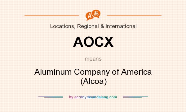 What does AOCX mean? It stands for Aluminum Company of America (Alcoa)