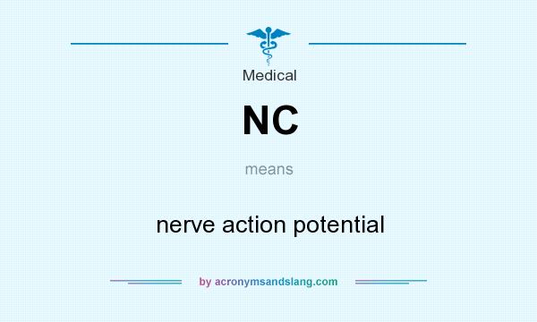 What does NC mean? It stands for nerve action potential