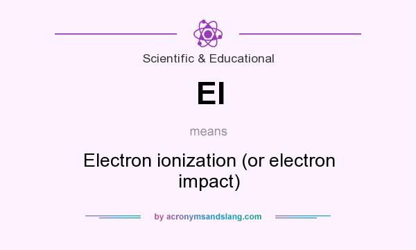 What does EI mean? It stands for Electron ionization (or electron impact)