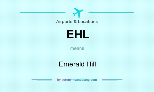What does EHL mean? It stands for Emerald Hill