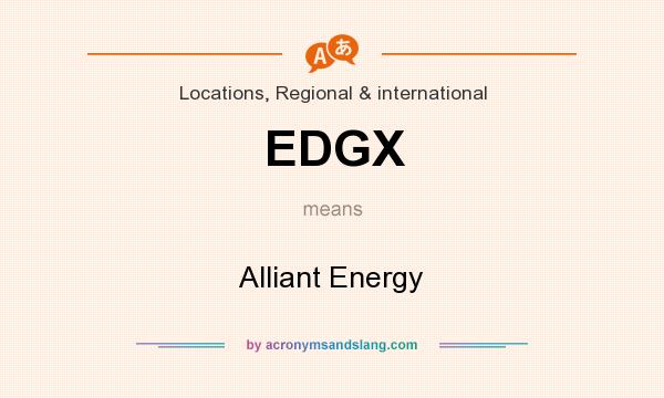 What does EDGX mean? It stands for Alliant Energy