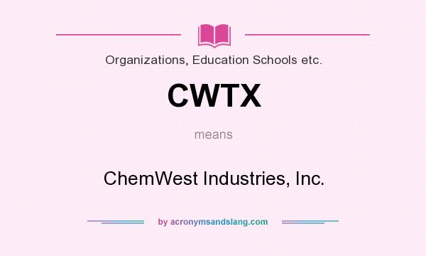What does CWTX mean? It stands for ChemWest Industries, Inc.