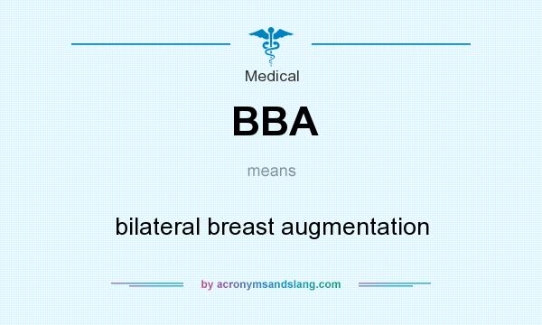 What does BBA mean? It stands for bilateral breast augmentation