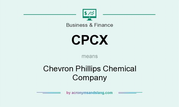 What does CPCX mean? It stands for Chevron Phillips Chemical Company