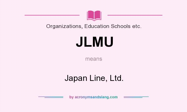 What does JLMU mean? It stands for Japan Line, Ltd.