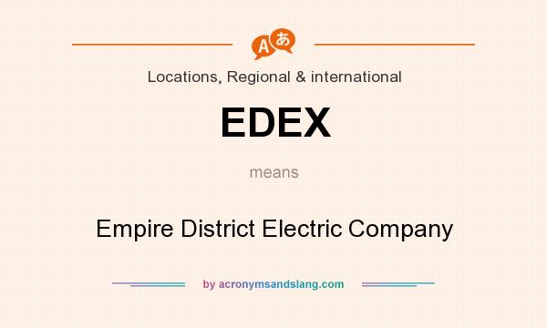 What does EDEX mean? It stands for Empire District Electric Company