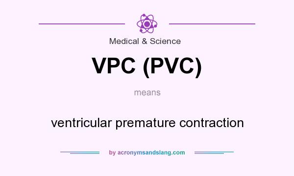 What does VPC (PVC) mean? It stands for ventricular premature contraction