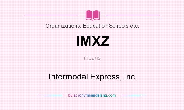 What does IMXZ mean? It stands for Intermodal Express, Inc.
