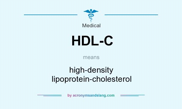 What does HDL-C mean? It stands for high-density lipoprotein-cholesterol