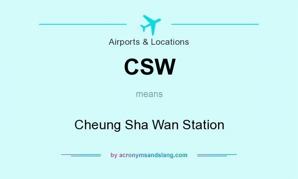 What does CSW mean? It stands for Cheung Sha Wan Station