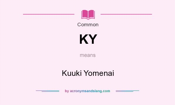 What does KY mean? It stands for Kuuki Yomenai