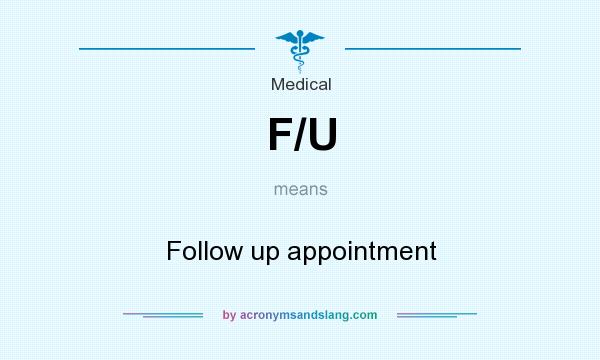 F U Follow Up Appointment In Medical By AcronymsAndSlang