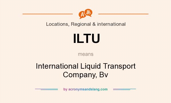 What does ILTU mean? It stands for International Liquid Transport Company, Bv