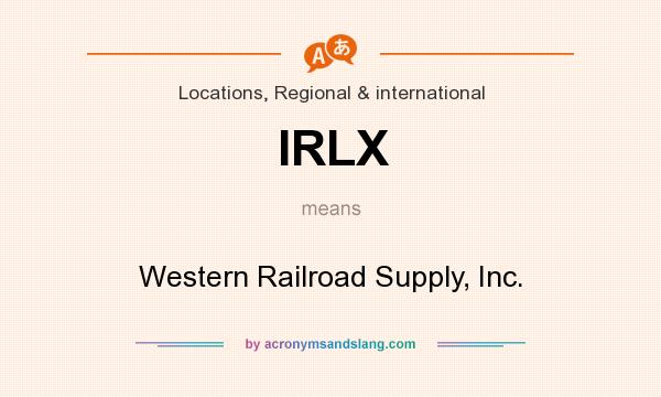 What does IRLX mean? It stands for Western Railroad Supply, Inc.