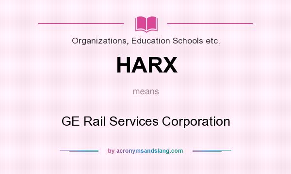 What does HARX mean? It stands for GE Rail Services Corporation