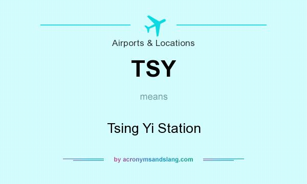 What does TSY mean? It stands for Tsing Yi Station