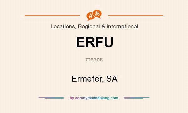 What does ERFU mean? It stands for Ermefer, SA