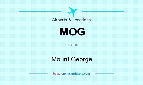 What does MOG mean? It stands for Mount George