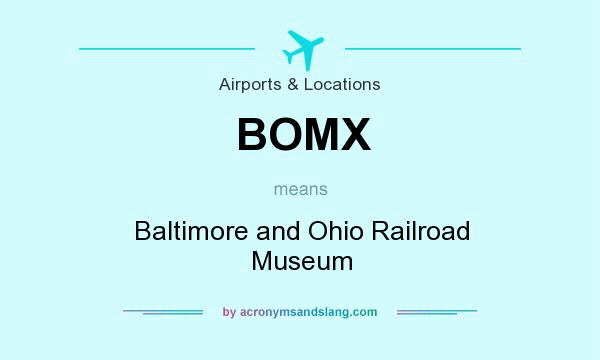 What does BOMX mean? It stands for Baltimore and Ohio Railroad Museum