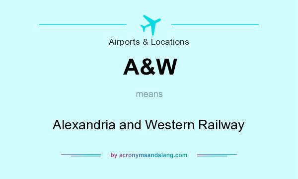 What does A&W mean? It stands for Alexandria and Western Railway