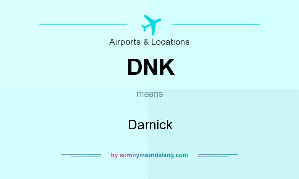 What does DNK mean? It stands for Darnick